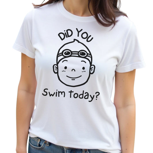 Did You Swim Today Unisex t-shirt