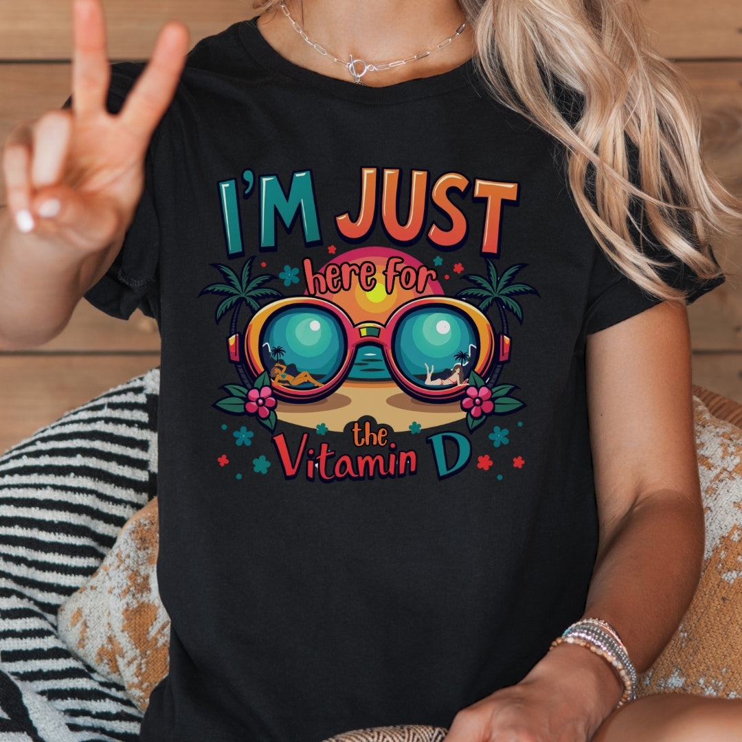 I'm Just Here For The Vitamin D Unisex t-shirt