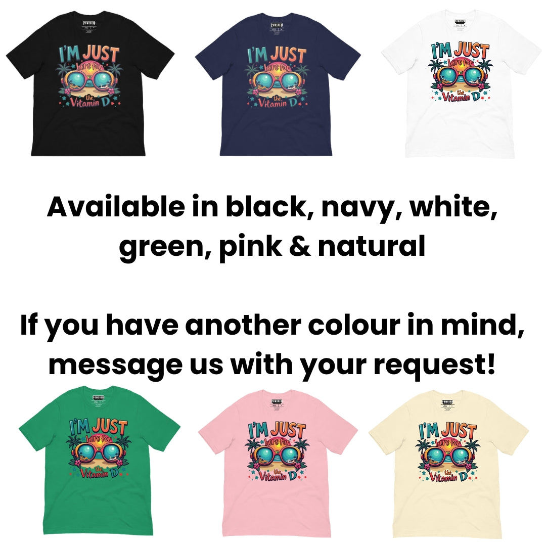 I'm Just Here For The Vitamin D Unisex t-shirt